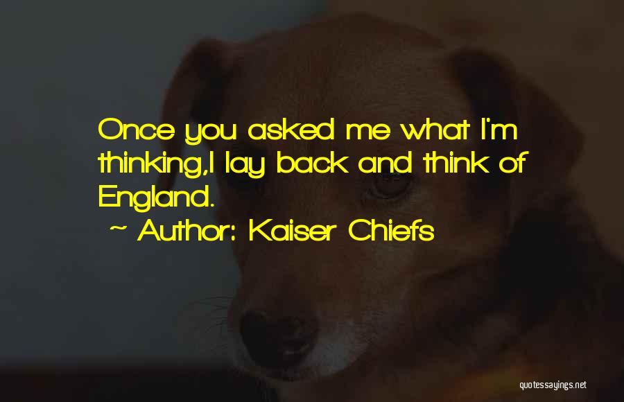 Kaiser Chiefs Quotes 1732535