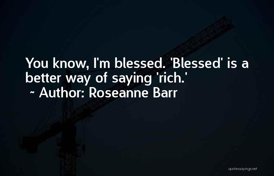 Kaist Quotes By Roseanne Barr