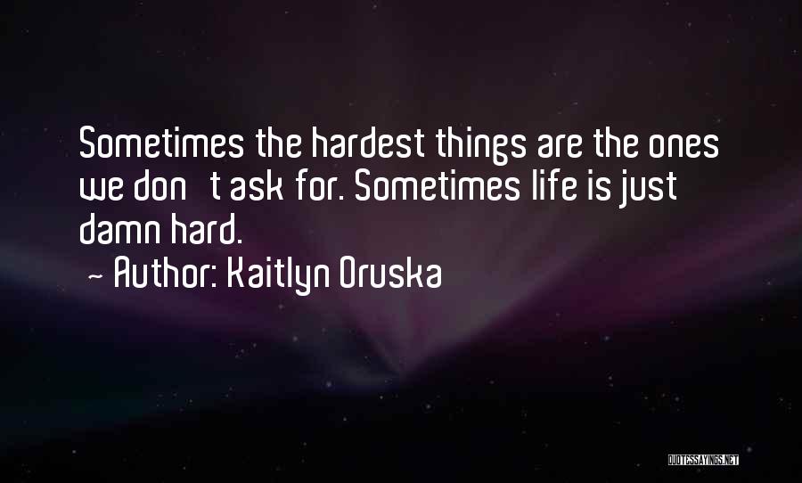 Kaitlyn Oruska Quotes 1520984