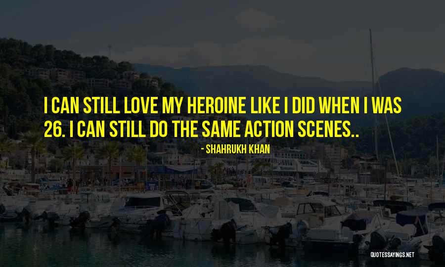 Kaivana Quotes By Shahrukh Khan Kaivana Quotes By Shahrukh Khan