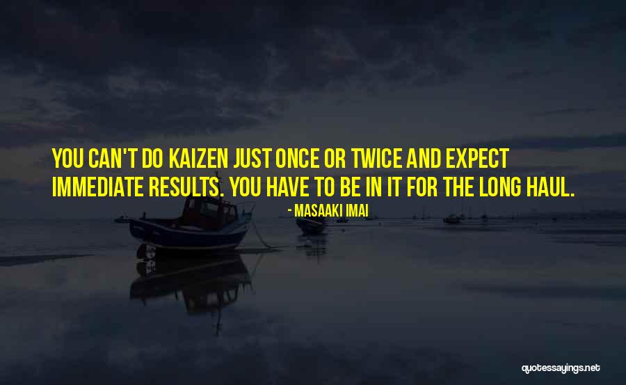 Kaizen Quotes By Masaaki Imai Kaizen Quotes By Masaaki Imai