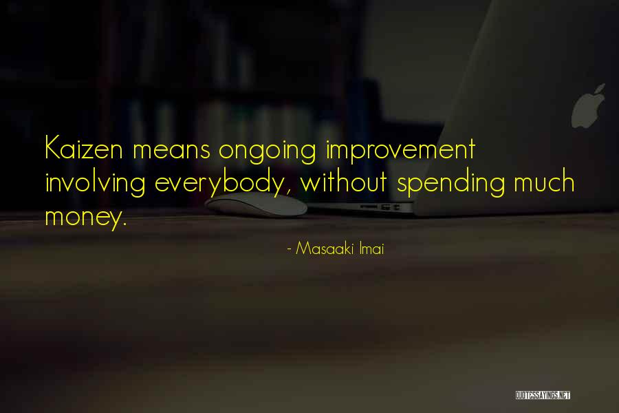 Kaizen Quotes By Masaaki Imai Kaizen Quotes By Masaaki Imai