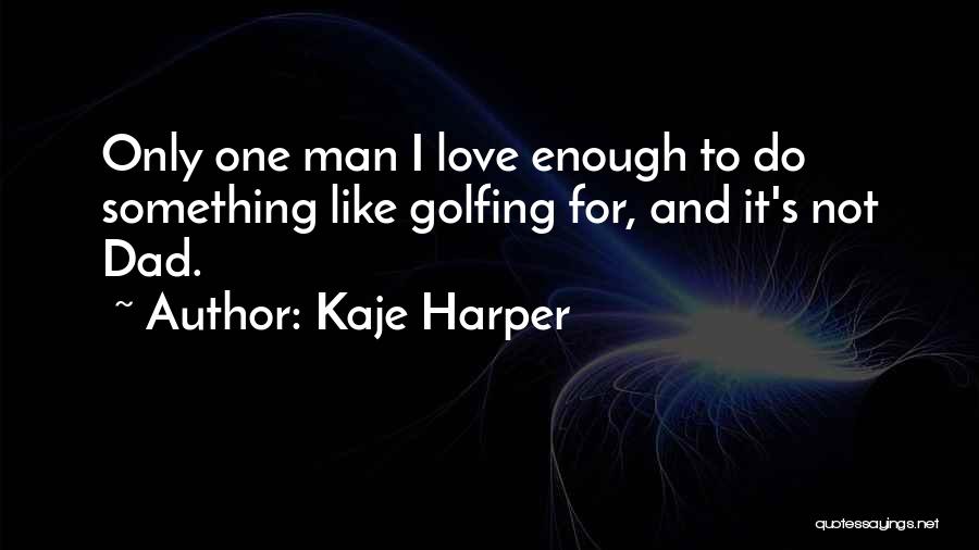 Kaje Harper Quotes 88573