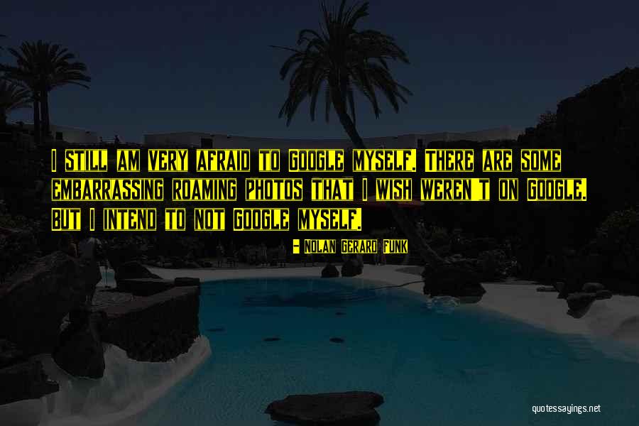 Kajis Muski Quotes By Nolan Gerard Funk Kajis Muski Quotes By Nolan Gerard Funk