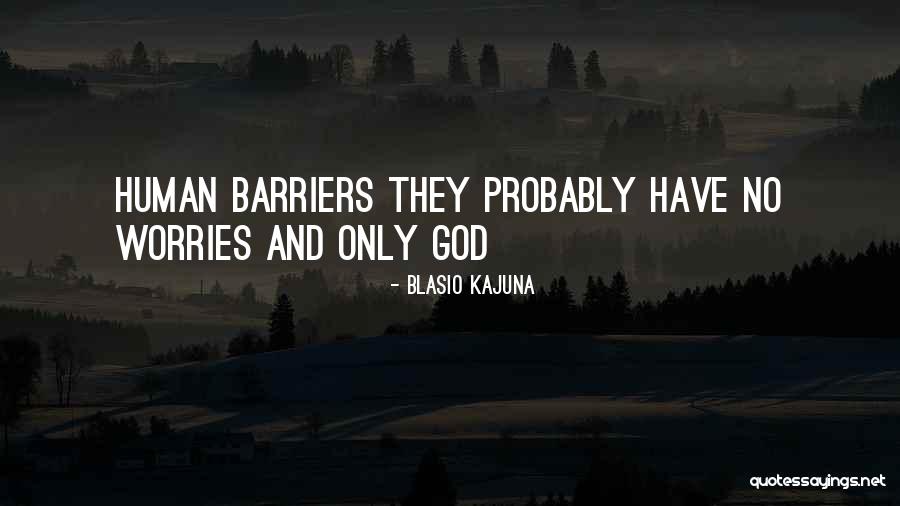 Kajuna Quotes By Blasio Kajuna