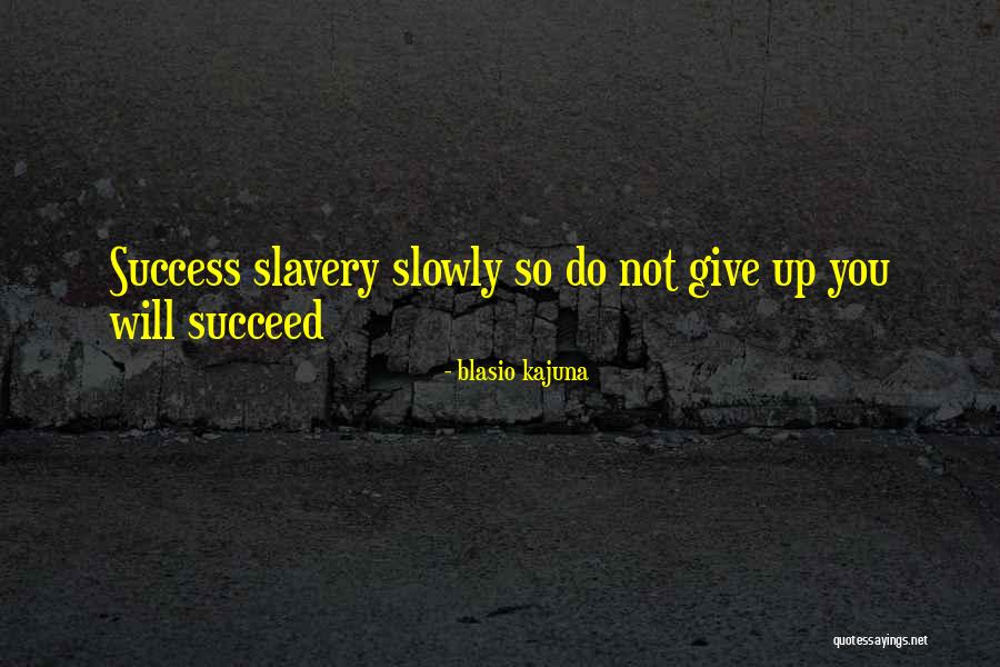Kajuna Quotes By Blasio Kajuna Kajuna Quotes By Blasio Kajuna