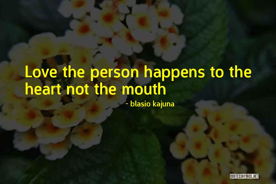 Kajuna Quotes By Blasio Kajuna Kajuna Quotes By Blasio Kajuna