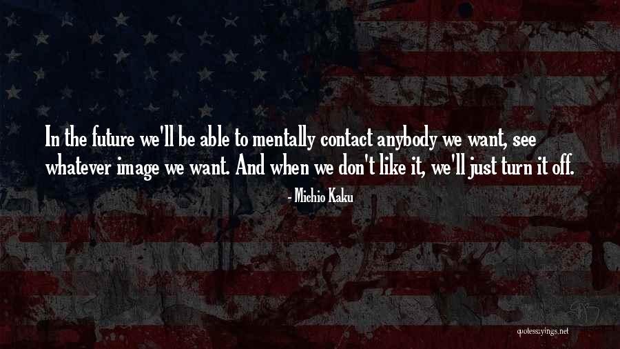 Kaku Michio Quotes By Michio Kaku Kaku Michio Quotes By Michio Kaku