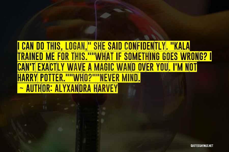 Kala Quotes By Alyxandra Harvey