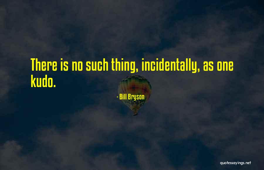 Kalafate Quotes By Bill Bryson