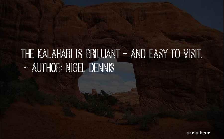 Kalahari Quotes By Nigel Dennis