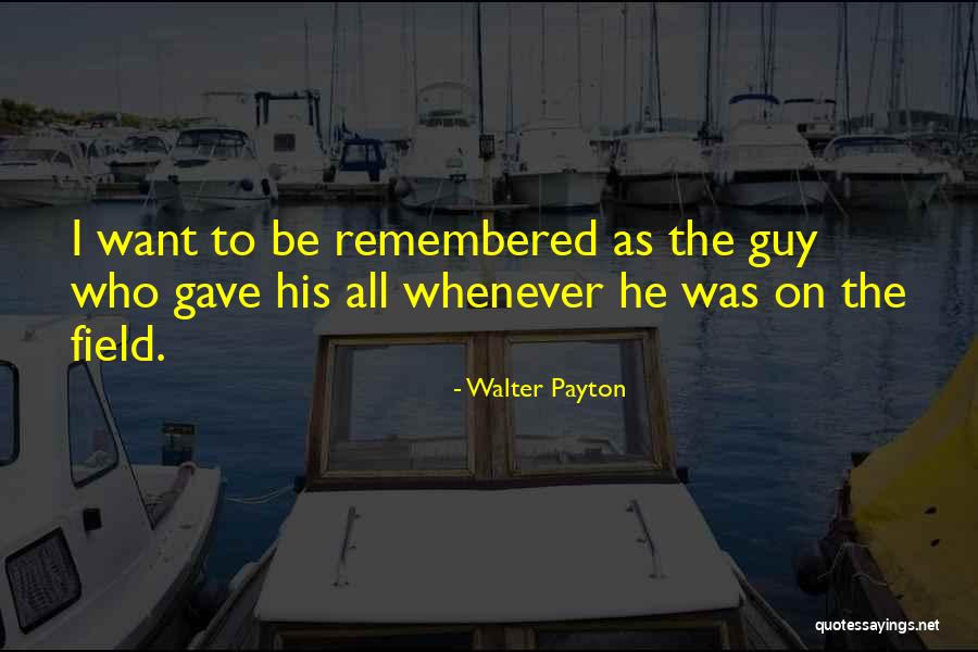 Kalamandalam Kshemavathy Quotes By Walter Payton