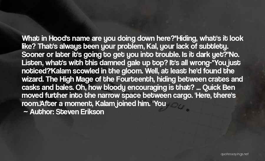 Kalam's Quotes By Steven Erikson