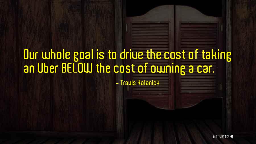 Kalanick Quotes By Travis Kalanick Kalanick Quotes By Travis Kalanick