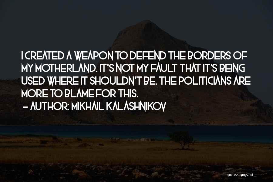 Kalashnikov Mikhail Quotes By Mikhail Kalashnikov