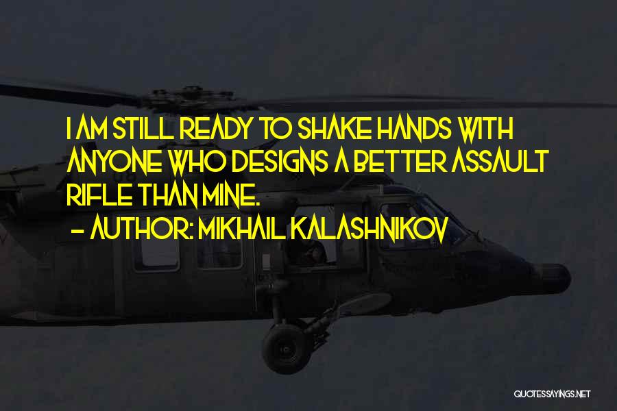 Kalashnikov Mikhail Quotes By Mikhail Kalashnikov