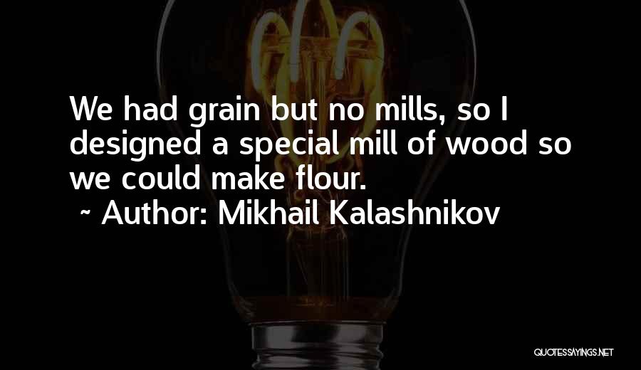 Kalashnikov Mikhail Quotes By Mikhail Kalashnikov