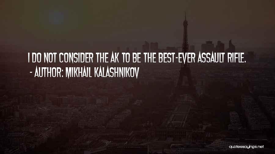 Kalashnikov Mikhail Quotes By Mikhail Kalashnikov