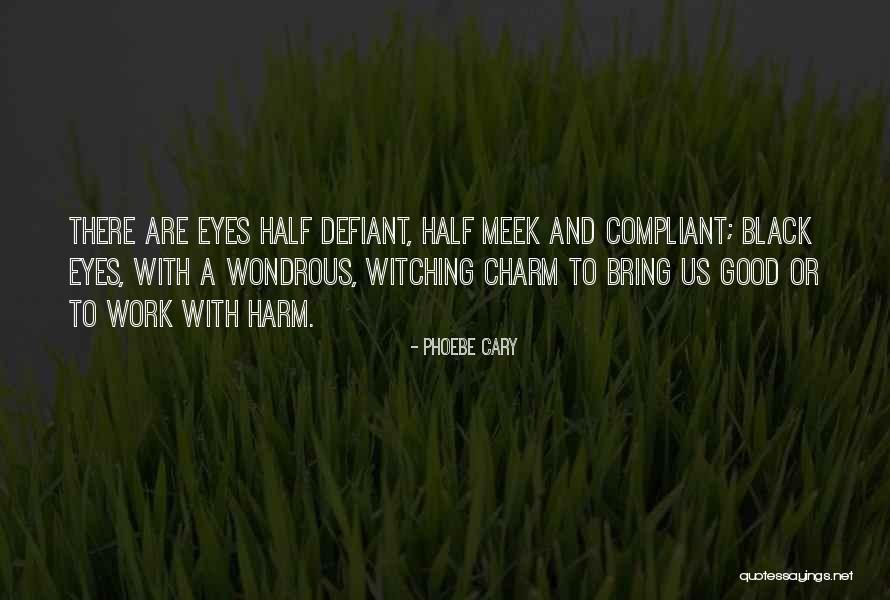 Kaleena Skye Quotes By Phoebe Cary Kaleena Skye Quotes By Phoebe Cary