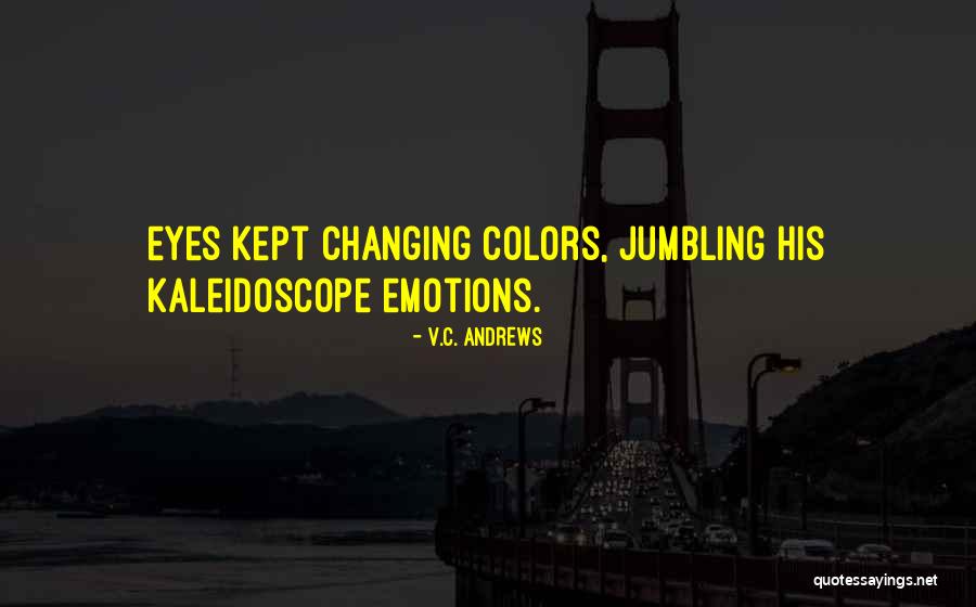 Kaleidoscope Eyes Quotes By V.C. Andrews Kaleidoscope Eyes Quotes By V.C. Andrews