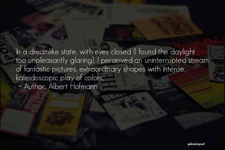 Kaleidoscopic Quotes By Albert Hofmann