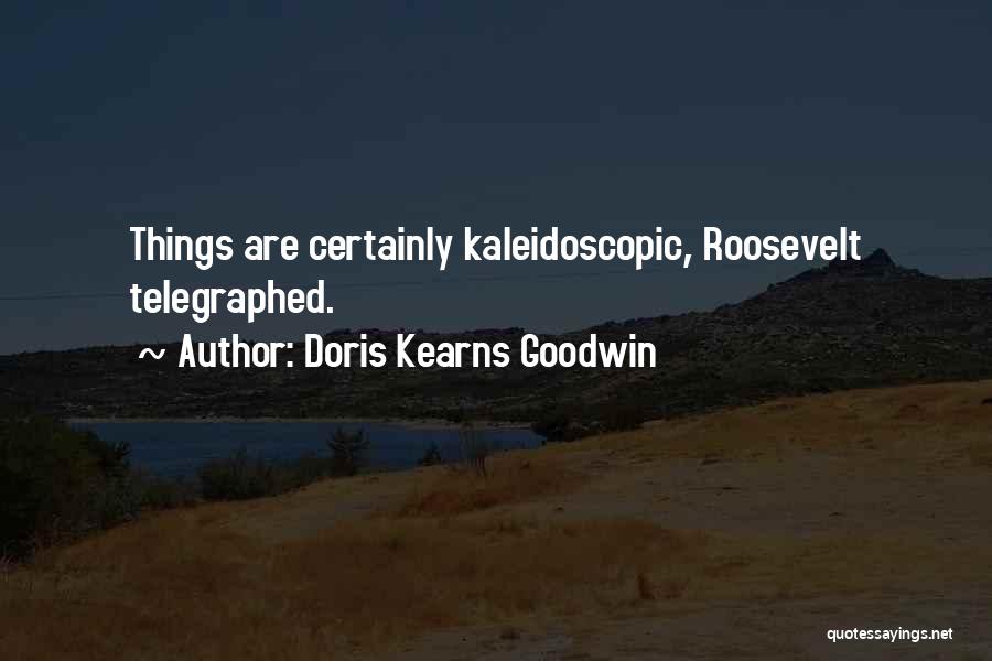 Kaleidoscopic Quotes By Doris Kearns Goodwin