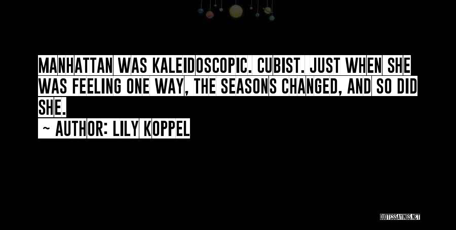 Kaleidoscopic Quotes By Lily Koppel