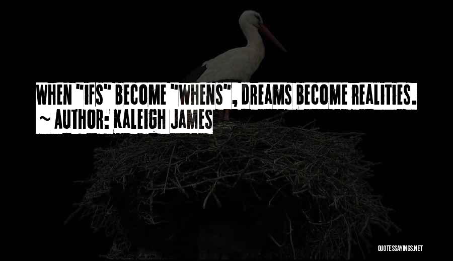 Kaleigh James Quotes 388929