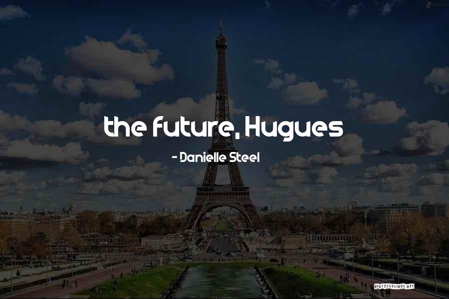 Kalfas School Quotes By Danielle Steel Kalfas School Quotes By Danielle Steel