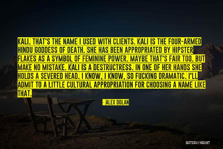 Kali Hindu Quotes By Alex Dolan Kali Hindu Quotes By Alex Dolan