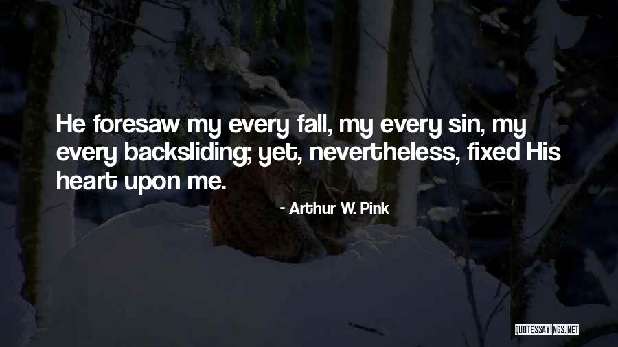 Kalinangan 9 Quotes By Arthur W. Pink Kalinangan 9 Quotes By Arthur W. Pink