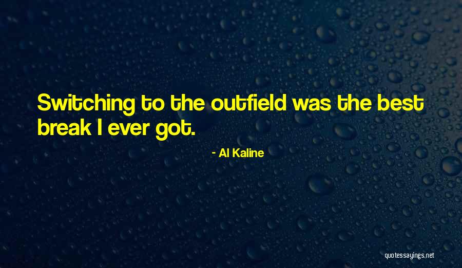 Kaline Al Quotes By Al Kaline Kaline Al Quotes By Al Kaline