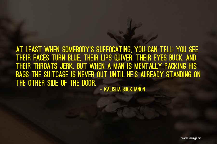 Kalisha Quotes By Kalisha Buckhanon Kalisha Quotes By Kalisha Buckhanon