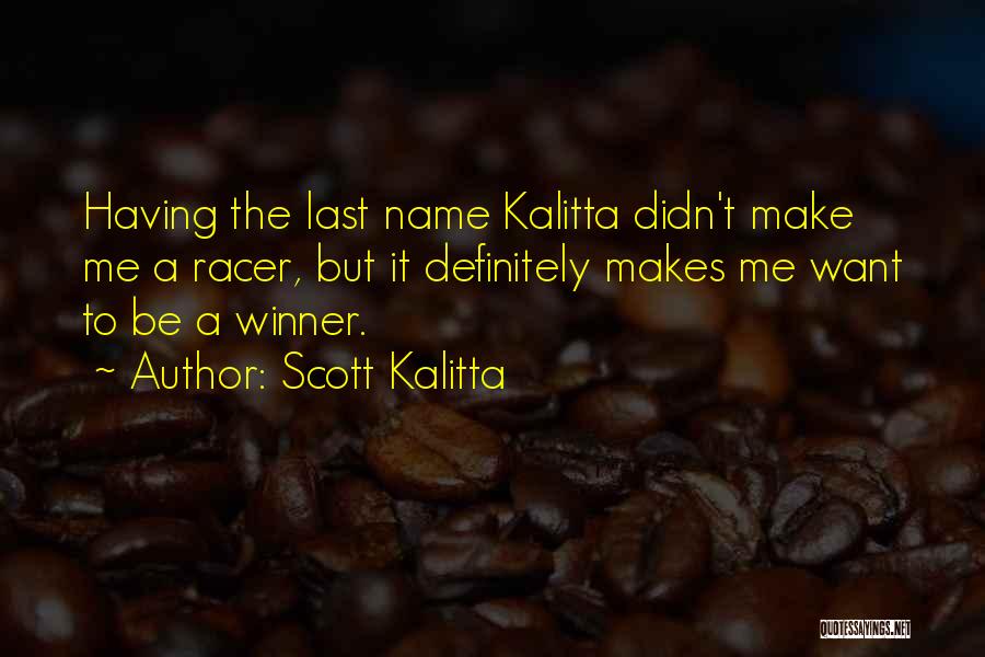 Kalitta Quotes By Scott Kalitta