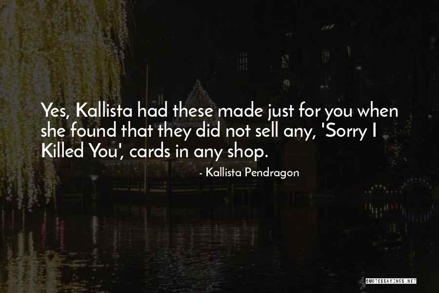 Kallista Pendragon Quotes 1669525