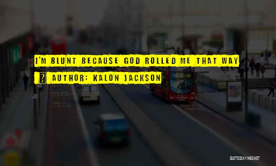 Kalon Jackson Quotes 562955