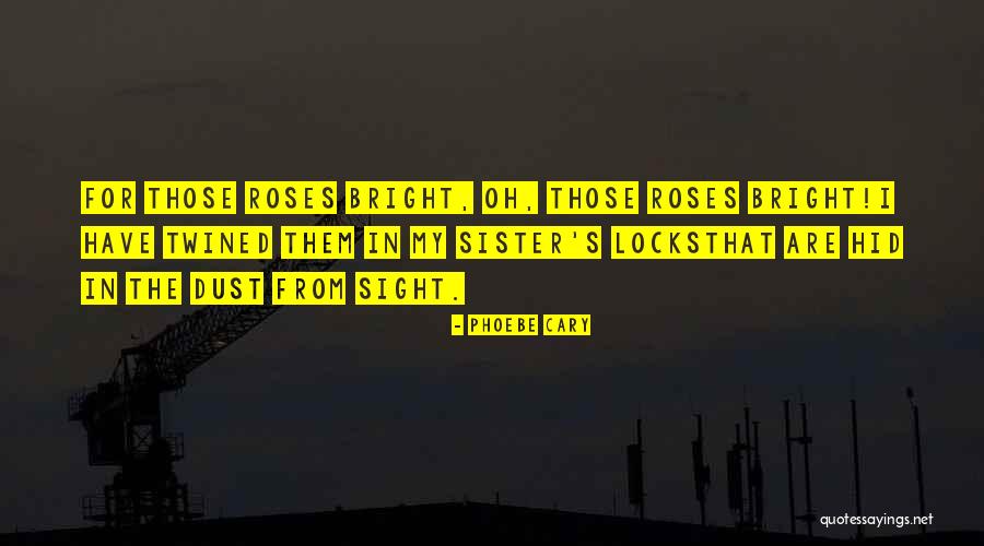 Kalousek V Quotes By Phoebe Cary Kalousek V Quotes By Phoebe Cary