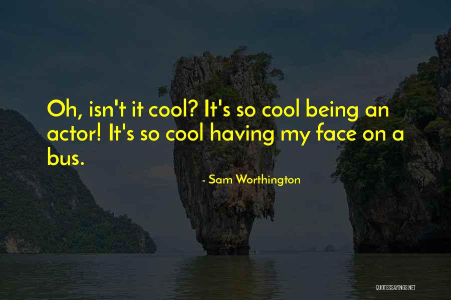 Kalteyer Quotes By Sam Worthington Kalteyer Quotes By Sam Worthington