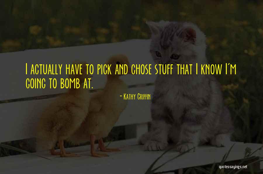 Kalthoumiat Quotes By Kathy Griffin Kalthoumiat Quotes By Kathy Griffin