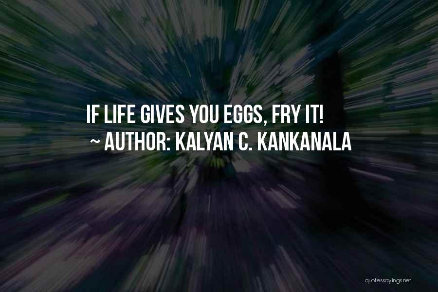 Kalyan C. Kankanala Quotes 758988