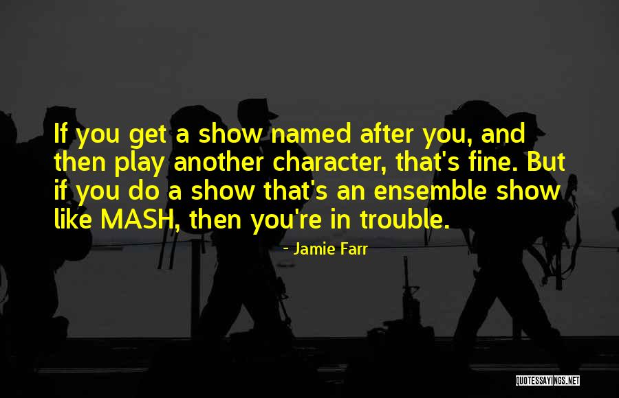 Kamalinee Primary Quotes By Jamie Farr Kamalinee Primary Quotes By Jamie Farr