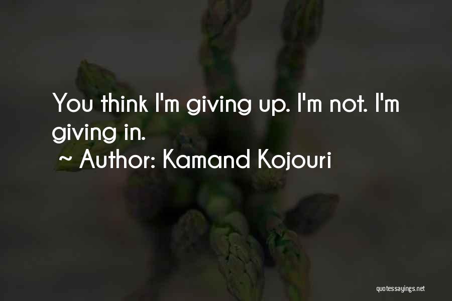 Kamand Kojouri Quotes 667043