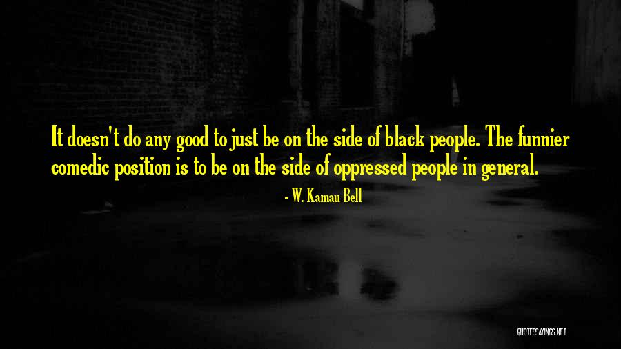 Kamau Bell Quotes By W. Kamau Bell Kamau Bell Quotes By W. Kamau Bell