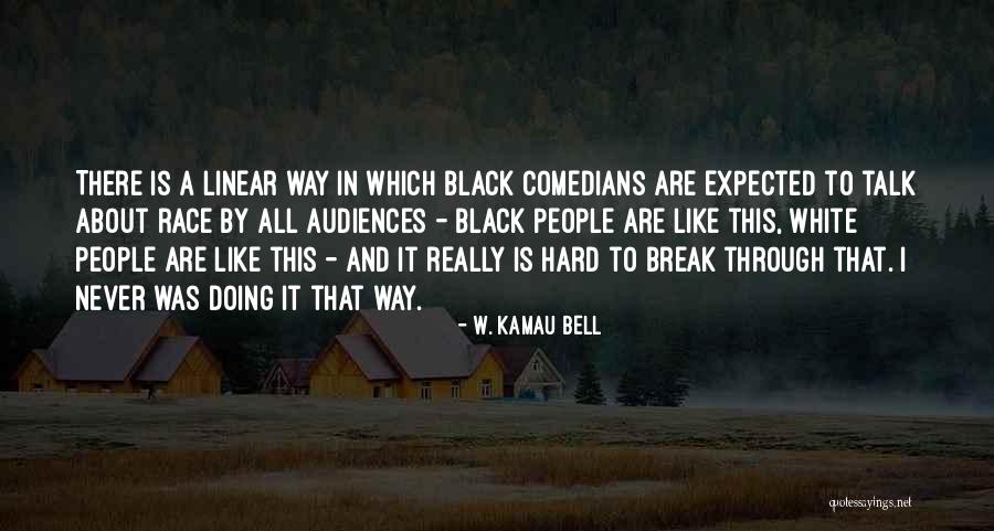 Kamau Bell Quotes By W. Kamau Bell Kamau Bell Quotes By W. Kamau Bell