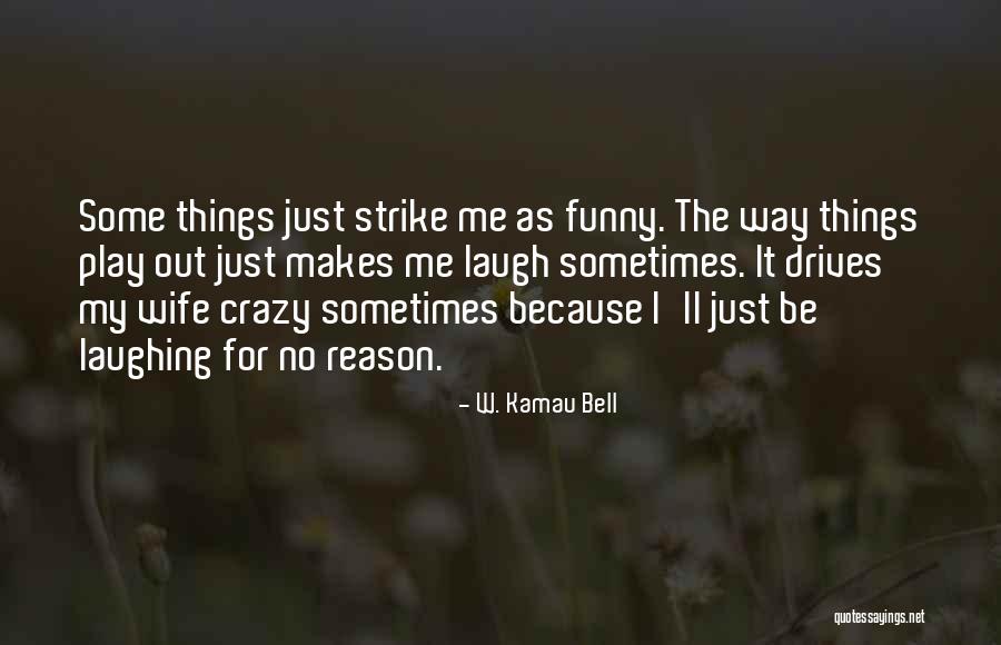 Kamau Bell Quotes By W. Kamau Bell Kamau Bell Quotes By W. Kamau Bell