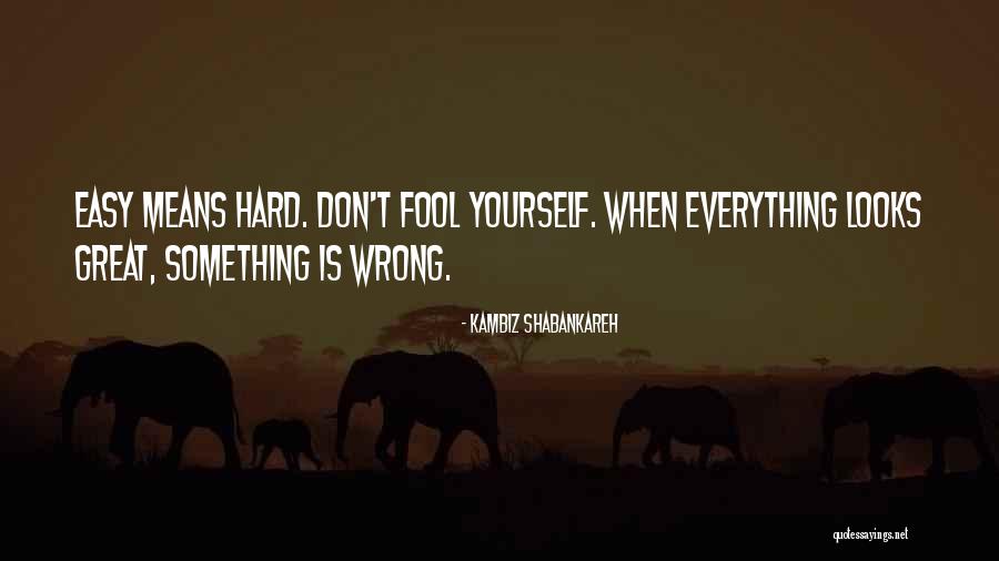 Kambiz Quotes By Kambiz Shabankareh Kambiz Quotes By Kambiz Shabankareh