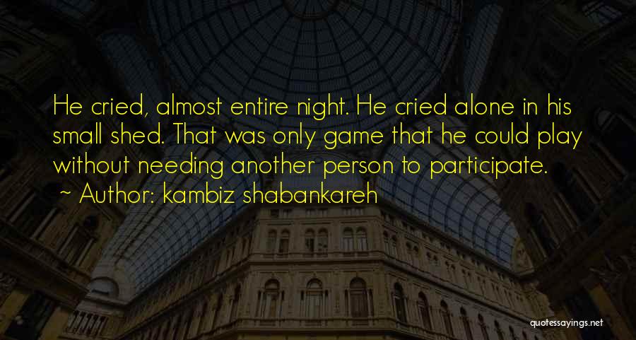 Kambiz Shabankareh Quotes 1204205