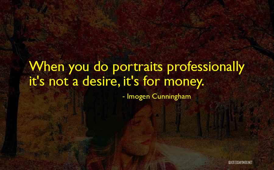 Kameelah Williams Quotes By Imogen Cunningham Kameelah Williams Quotes By Imogen Cunningham