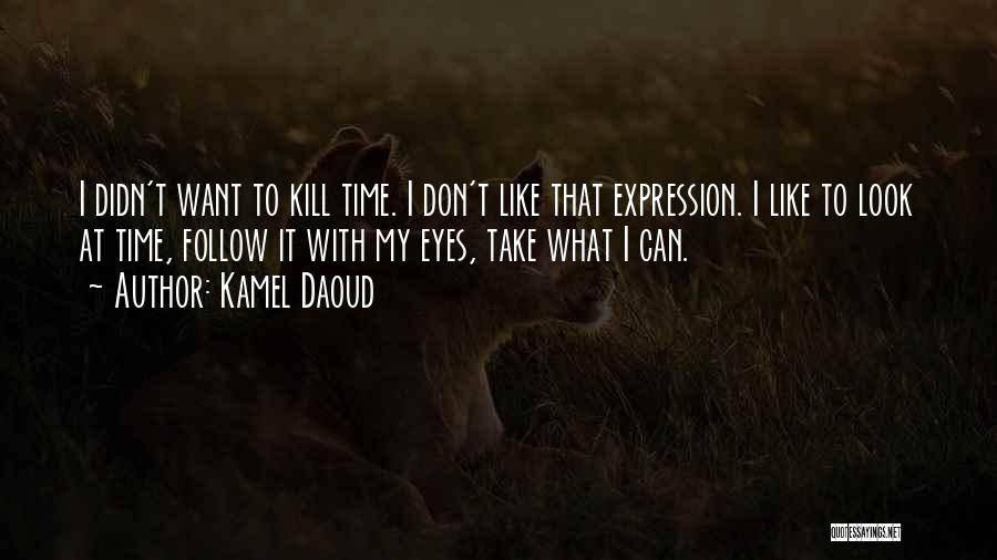 Kamel Daoud Quotes 384488