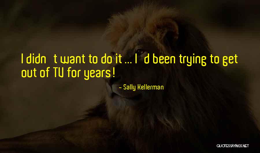 Kameshia Quotes By Sally Kellerman